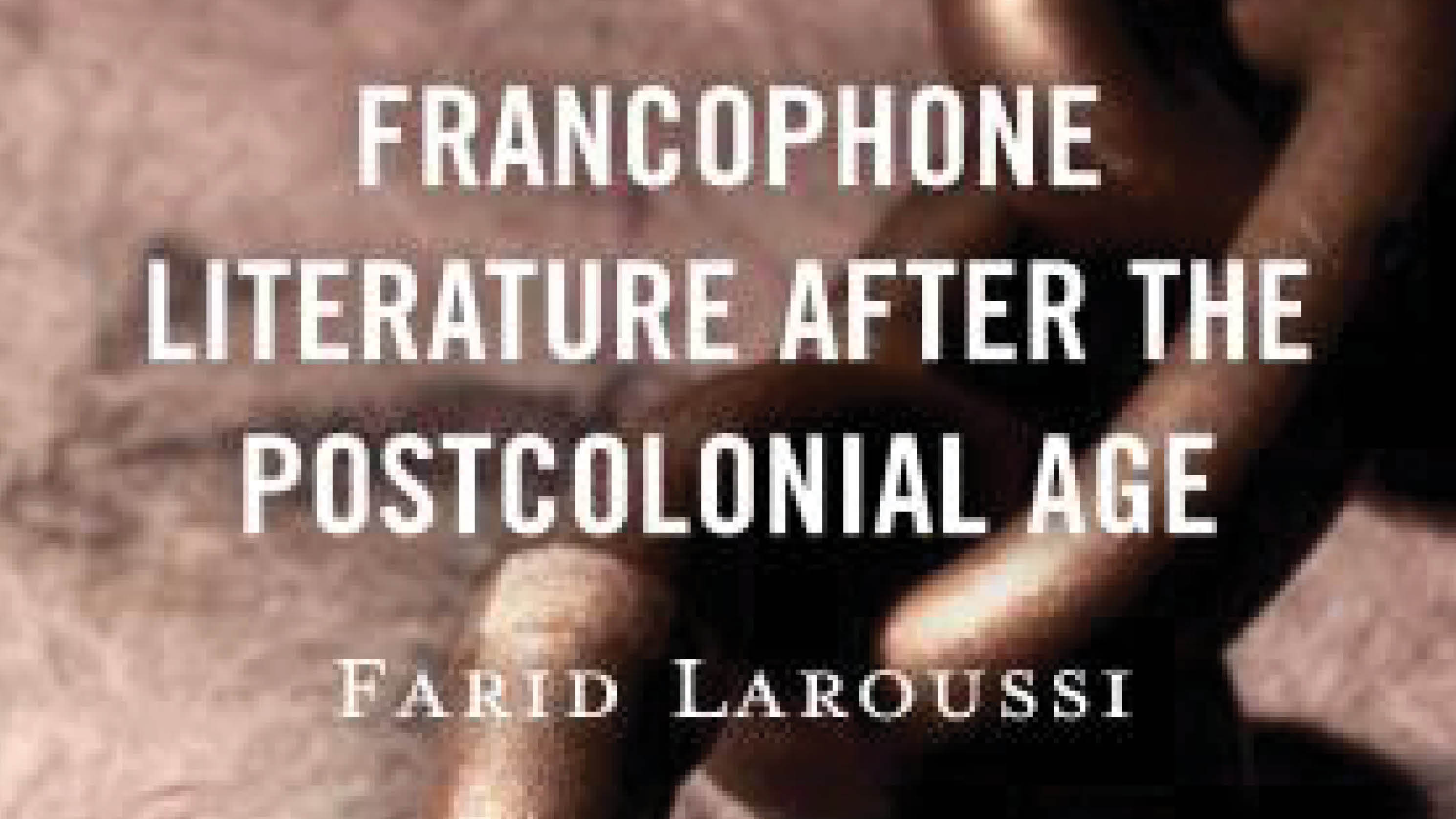 Book cover of Farid Laroussi's new book "Francophone Literature After the Postcolonial Age", which features an image of a broken chain.